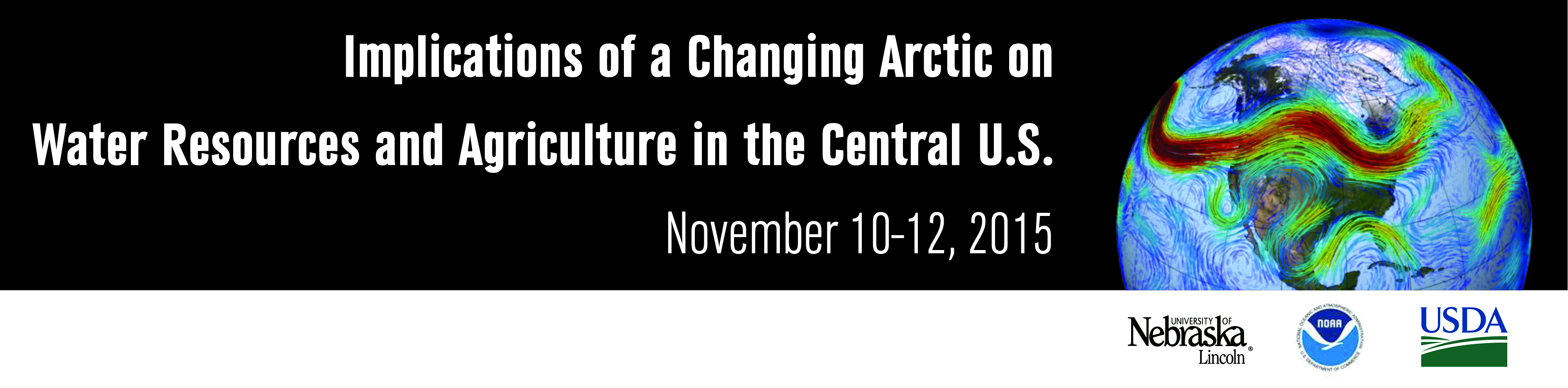 Implications of a Changing Arctic on Water Resources and Agriculture in the Central U.S. November 10-12, 2015 University of Nebrasak-Lincoln